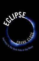 Book Cover for Eclipse -- Journeys to the Dark Side of the Moon by Frank (Professor, Professor, University of Oxford) Close