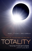 Book Cover for Totality -- The Great American Eclipses of 2017 and 2024 by Mark (Professor, Professor, University of Tennessee, Knoxville) Littmann, Fred (Astrophysicist emeritus, Astrophysicis Espenak
