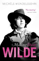 Book Cover for Making Oscar Wilde by Michèle (Associate Professor of English, Associate Professor of English, Mansfield College, Oxford) Mendelssohn