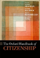 Book Cover for The Oxford Handbook of Citizenship by Ayelet (Director, Max Planck Institute for the Study of Religious and Ethnic Diversity, and Professor of Law and Polit Shachar