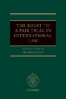 Book Cover for The Right to a Fair Trial in International Law by Amal (Barrister, Barrister, Doughty Street Chambers) Clooney, Philippa (Professor of Public International Law, Professor  Webb