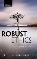 Book Cover for Robust Ethics by Erik J. (DePauw University) Wielenberg