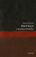 Book Cover for Physics: A Very Short Introduction by Sidney (Charles Howard Candler Professor Emeritus of Physics, Emory University) Perkowitz