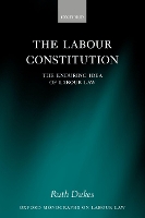 Book Cover for The Labour Constitution by Ruth (Professor of Labour Law, Professor of Labour Law, University of Glasgow) Dukes