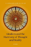 Book Cover for Idealism and the Harmony of Thought and Reality by Thomas Professor of Philosophy, Professor of Philosophy, University of North Carolina at Chapel Hill Hofweber