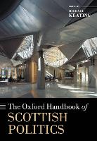 Book Cover for The Oxford Handbook of Scottish Politics by Michael (Professor of Politics, University of Aberdeen and Director of the Centre on Constitutional Change) Keating