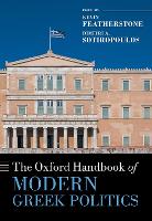 Book Cover for The Oxford Handbook of Modern Greek Politics by Kevin (Eleftherios Venizelos Professor of Contemporary Greek Studies and Professor of European Politics, Elefther Featherstone