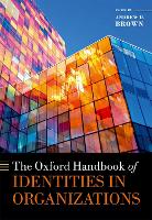 Book Cover for The Oxford Handbook of Identities in Organizations by Andrew D. (Professor, School of Management, Professor, School of Management, University of Bath) Brown