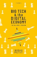 Book Cover for Big Tech and the Digital Economy by Nicolas (Professor of Competition Law, Professor of Competition Law, European University Institute) Petit