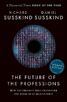 Book Cover for The Future of the Professions by Richard (Honorary Professor, Faculty of Laws, Honorary Professor, Faculty of Laws, University College London) Susskind, Susskin