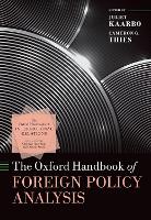 Book Cover for The Oxford Handbook of Foreign Policy Analysis by Juliet (Professor of Foreign Policy, Professor of Foreign Policy, University of EdinburghProfessor of Foreign Policy, U Kaarbo