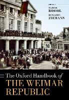 Book Cover for The Oxford Handbook of the Weimar Republic by Nadine (Senior Lecturer in Modern European History, Senior Lecturer in Modern European History, University of Essex) Rossol