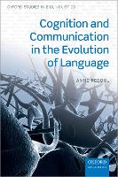 Book Cover for Cognition and Communication in the Evolution of Language by Anne (Senior Researcher, Senior Researcher, Institute for Cognitive Sciences-Marc Jeannerod, CNRS and University UCBL-L Reboul