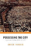 Book Cover for Possessing the City by Anish Associate Professor, Associate Professor, Jindal Global Law School Vanaik