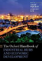 Book Cover for The Oxford Handbook of Industrial Hubs and Economic Development by Arkebe (Minister and Coordinator of Economic Sectors and Senior Adviser to the Prime Minister of Ethiopia) Oqubay