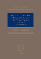 Book Cover for A Guide to General Principles of Law in International Investment Arbitration by Patrick (Professor of Law, Professor of Law, University of Ottawa) Dumberry