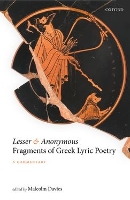 Book Cover for Lesser and Anonymous Fragments of Greek Lyric Poetry by Malcolm (Professor of Greek and Latin Literature, Professor of Greek and Latin Literature, St John's College, Oxford) Davies
