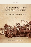 Book Cover for European Socialists Respond to Fascism by Gerd-Rainer (Professor of Political History, Professor of Political History, Sciences Po Paris) Horn