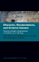 Book Cover for Character, Circumstances, and Criminal Careers by Prof PerOlof H Professor Emeritus, Professor Emeritus, University of Cambridge Wikstrom, Prof Kyle Associate Prof Treiber