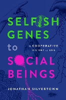 Book Cover for Selfish Genes to Social Beings by Jonathan (Honorary Professor, Honorary Professor, Institute of Ecology and Evolution, University of Edinburgh) Silvertown