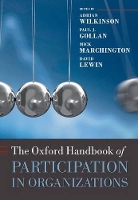 Book Cover for The Oxford Handbook of Participation in Organizations by Adrian (Professor of Employment Relations and Director of the Centre for Work, Organisation, and Well-Being, Griffit Wilkinson