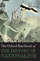 Book Cover for The Oxford Handbook of the History of Nationalism by John (Professor of Nationalism and Ethnicity, Professor of Nationalism and Ethnicity, London School of Economics) Breuilly