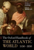 Book Cover for The Oxford Handbook of the Atlantic World by Nicholas (Academic Director, Moore Institute, National University of Ireland, Galway) Canny