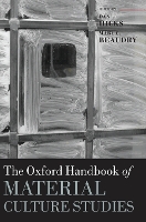 Book Cover for The Oxford Handbook of Material Culture Studies by Dan (Lecturer & Curator in Archaeology, School of Archaeology & Pitt Rivers Museum, University of Oxford) Hicks