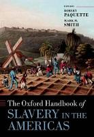 Book Cover for The Oxford Handbook of Slavery in the Americas by Robert L. (Publius Virgilius Rogers Professor of American History, Publius Virgilius Rogers Professor of American His Paquette