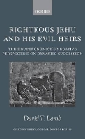 Book Cover for Righteous Jehu and his Evil Heirs by David T Assistant Professor of Old Testament, Biblical Theological Seminary, Hatfield, Pennsylvania Lamb