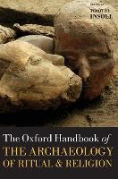 Book Cover for The Oxford Handbook of the Archaeology of Ritual and Religion by Timothy (University of Exeter, University of Exeter, Professor of Archaeology) Insoll
