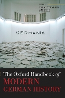 Book Cover for The Oxford Handbook of Modern German History by Helmut Walser (Martha Rivers Ingram Professor of History, Vanderbilt University) Smith