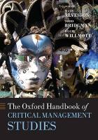 Book Cover for The Oxford Handbook of Critical Management Studies by Mats (, Professor in the Dept. of Business Administration, Lund University and Queensland Business School) Alvesson