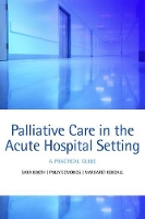 Book Cover for Palliative care in the acute hospital setting by Sara (Macmillan Consultant in Palliative Care, Addenbrooke's Palliative Care Team, Cambridge, UK) Booth, Polly (Consul Edmonds