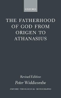 Book Cover for The Fatherhood of God from Origen to Athanasius by Peter Assistant Professor in the Department of Religious Studies, Assistant Professor in the Department of Religio Widdicombe