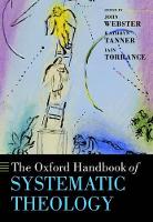 Book Cover for The Oxford Handbook of Systematic Theology by John (Professor of Systematic Theology, University of Aberdeen) Webster