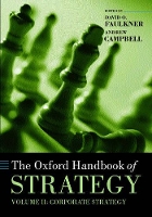 Book Cover for The Oxford Handbook of Strategy by David O. (, University Lecturer in Strategy, Said Business School, University of Oxford) Faulkner