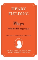 Book Cover for Henry Fielding - Plays, Volume III 1734-1742 by Thomas (Professor of English, University of Washington) Lockwood