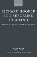 Book Cover for Richard Hooker and Reformed Theology by Nigel , Researcher, based in London Voak