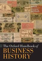 Book Cover for The Oxford Handbook of Business History by Geoffrey (Isidor Straus Professor of Business History, Harvard Business School) Jones
