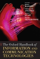 Book Cover for The Oxford Handbook of Information and Communication Technologies by Robin (, Professor of New Media and the Internet, London School of Economics and Political Science) Mansell