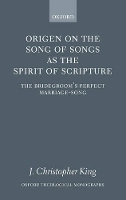 Book Cover for Origen on the Song of Songs as the Spirit of Scripture by J Christopher past Member of the Bishops Staff, Espiscopal Diocese of New York King