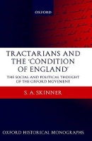 Book Cover for Tractarians and the 'Condition of England' by S A Fellow of Balliol College and Lecturer in History, University of Oxford Skinner