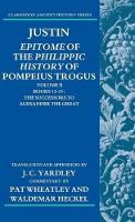 Book Cover for Justin: Epitome of the Philippic History of Pompeius Trogus: Volume II: Books 13-15 by Pat Senior Lecturer in Classics and Ancient History, University of Otago Wheatley, Waldemar Professor of Ancient His Heckel