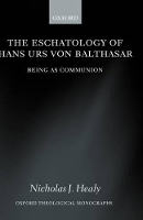 Book Cover for The Eschatology of Hans Urs von Balthasar by Nicholas J, Jr , Director of the Austrian Program and Assistant Professor of Theology, Ave Maria University Healy