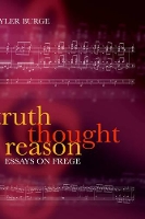 Book Cover for Truth, Thought, Reason by Tyler (, Department of Philosophy, University of California, Los Angeles) Burge