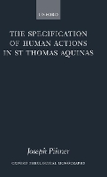 Book Cover for The Specification of Human Actions in St Thomas Aquinas by Joseph Assistant Professor of Theology, University of St Thomas, Houston Pilsner