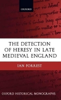 Book Cover for The Detection of Heresy in Late Medieval England by Ian Research Fellow, All Souls College, Oxford Forrest
