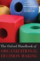 Book Cover for The Oxford Handbook of Organizational Decision Making by Gerard P. (Professor of Organizational Behaviour and Strategic Management, Leeds University Business School) Hodgkinson
