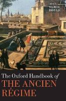 Book Cover for The Oxford Handbook of the Ancien Régime by William (Emeritus Professor of History and Senior Research Fellow, University of Bristol) Doyle